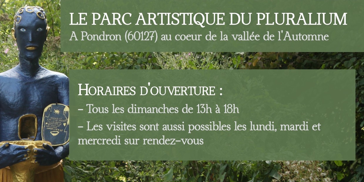 Les horaires du parc artistique du Pluralium à Pondron (60127) dans la vallée de l'automne.